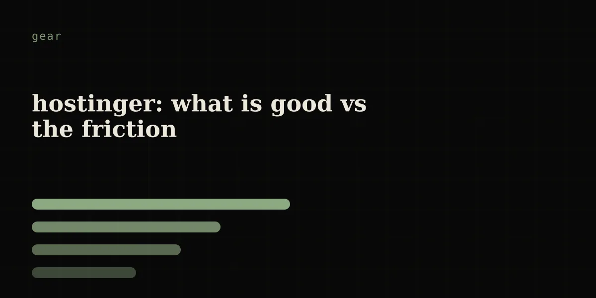 hostinger: what's good vs the friction